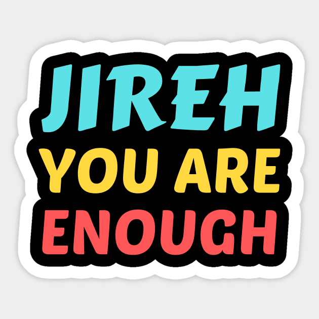 Jireh You Are Enough - Christian Saying Sticker by All Things Gospel